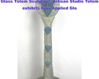 Lot 760 Tall MARK ABILDGAARD Kiln Cast Glass Totem Sculpture. Artisan Studio Totem exhibits Four Applied Gla