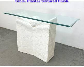 Lot 1255 Postmodern Glass top Console Hall Table. Plaster textured finish. 