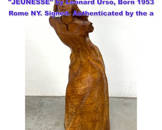 Lot 1020 Wood carved Sculpture, JEUNESSE by Leonard Urso, Born 1953 Rome NY. Signed. Authenticated by the a