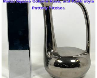 Lot 1300 2pcs Mid Century Modern. German Metal Square Column Vase, and Ponti style Pottery Pitcher. 