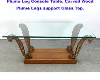 Lot 1024 Grosfeld House style Four Feather Plume Leg Console Table. Carved Wood Plume Legs support Glass Top.