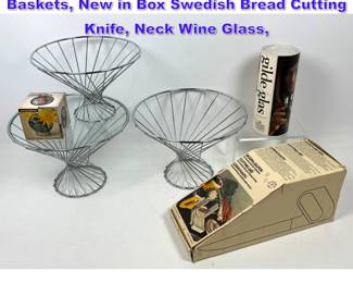 Lot 1333 6pcs Chrome Wire Hyperbolic Fruit Baskets, New in Box Swedish Bread Cutting Knife, Neck Wine Glass, 