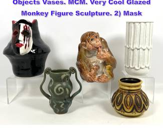 Lot 1327 5pc Modernist Ceramic Pottery Objects Vases. MCM. Very Cool Glazed Monkey Figure Sculpture. 2 Mask 