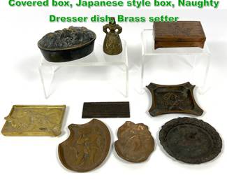 Lot 1892 8pcs Decorative Objects. Old Man Covered box, Japanese style box, Naughty Dresser dish, Brass setter