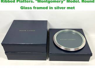 Lot 1861 Set 3 Boxed RALPH LAUREN Round Ribbed Platters. Montgomery Model. Round Glass framed in silver met
