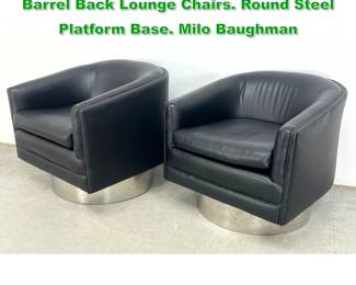 Lot 1508 Pr Modernist swivel Black Vinyl Barrel Back Lounge Chairs. Round Steel Platform Base. Milo Baughman 
