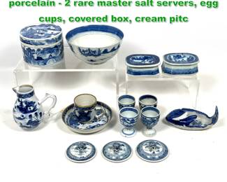 Lot 1793 15pc Chinese Export Canton porcelain 2 rare master salt servers, egg cups, covered box, cream pitc