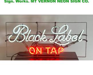 Lot 1591 BLACK LABEL BEER ON TAP Neon Sign. Works. MT VERNON NEON SIGN CO. 