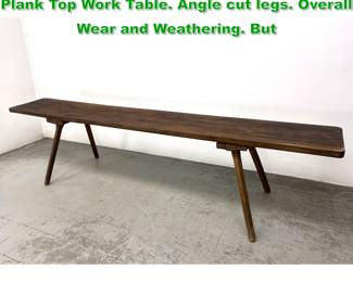 Lot 1474 Large 10ft French Style Thick Plank Top Work Table. Angle cut legs. Overall Wear and Weathering. But