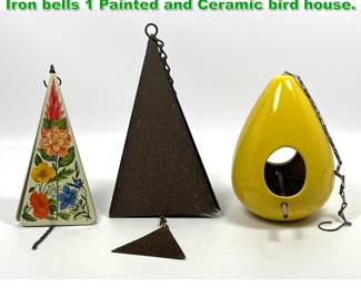 Lot 1841 3pcs Hanging Garden Objects. 2 Iron bells 1 Painted and Ceramic bird house. 