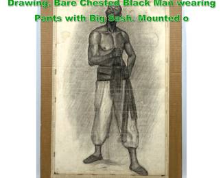 Lot 1720 Vintage Charcoal Figure Study Drawing. Bare Chested Black Man wearing Pants with Big Sash. Mounted o