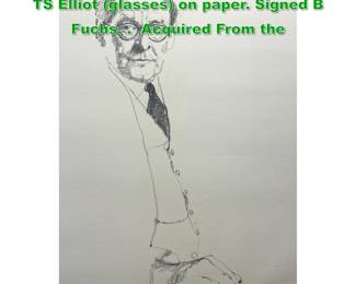 Lot 1663 BERNARD FUCHS pencil portrait of TS Elliot glasses on paper. Signed B Fuchs. . Acquired From the 