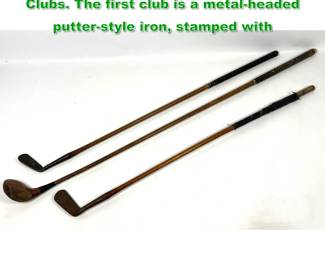 Lot 1718 3pcs Vintage wood Shaft Golf Clubs. The first club is a metalheaded putterstyle iron, stamped with