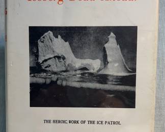 Iceberg Dead Ahead The Heroic Work of the Ice Patrol by Leo Shubow 