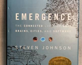 Emergence The Connected Lives of Ants, Brains, Cities, and Software by Steven Johnson