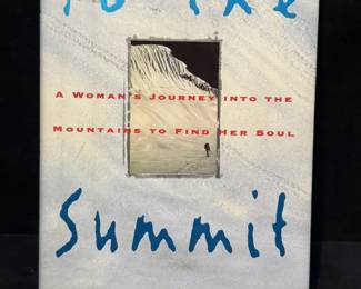 To the Summit A Womans Journey into the Mountains to Find Her Soul, authored by Margo Chisholm