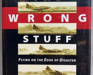 The Wrong Stuff Flying on the Edge of Disaster by Commander John Moore