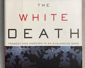 The White Death Tragedy and Heroism in an Avalanche Zone by McKay Jenkins