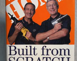 Built from Scratch How a Couple of Regular Guys Grew The Home Depot from Nothing to $30 Billion