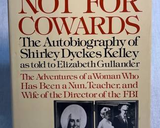 Love Is Not for Cowards The Autobiography of Shirley Dyckes Kelley