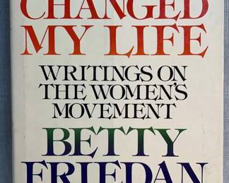It Changed My Life Writings on the Womens Movement by Betty Friedan First Edition