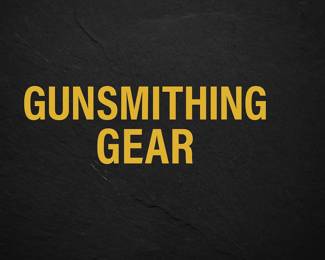 GUNSMITHING GEAR