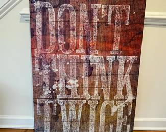 R26 - $20. Wooden "Don't Think Twice" Wall Art. Measures 27.5" x 39.5" tall.