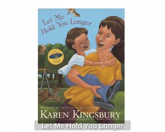 Karen Kingsbury - Let Me Hold You Longer