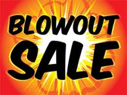 Blowout sale