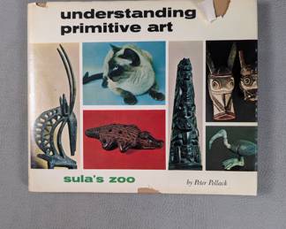 Understanding Primitive Art - Sula's Zoo by Peter Pollack, published by The Lion Press, New York