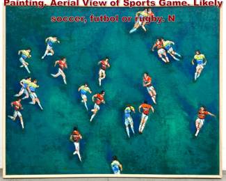Lot 370 NORMAN RUBINGTON 1982 Sports Painting. Aerial View of Sports Game. Likely soccer, futbol or rugby. N