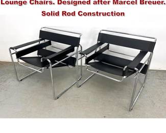 Lot 202 Pair Wassily Leather and Chrome Lounge Chairs. Designed after Marcel Breuer. Solid Rod Construction 