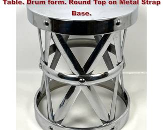Lot 423 Chrome Plated Metal Modern Side Table. Drum form. Round Top on Metal Strap Base.