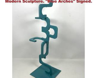 Lot 168 Joe Seltzer welded steel Abstract Modern Sculpture. Blue Arches Signed.