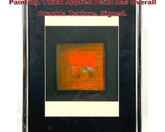 Lot 82 Nitin Dadrawala Small Modernist Painting. Thick Applied Paint has Overall Crackle Texture. Signed. 