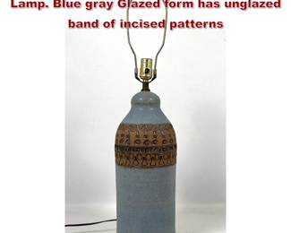 Lot 70 Modernist Studio Art Pottery Table Lamp. Blue gray Glazed form has unglazed band of incised patterns