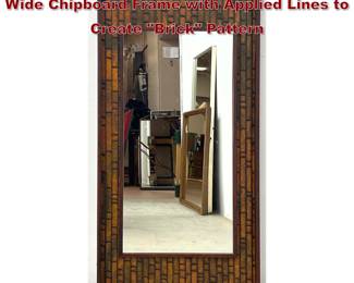 Lot 557 Modern Brutalist Wood Wall Mirror. Wide Chipboard Frame with Applied Lines to Create Brick Pattern