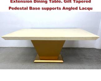 Lot 205 Italian style Modern Design Extension Dining Table. Gilt Tapered Pedestal Base supports Angled Lacqu