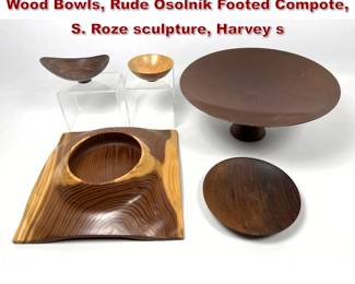 Lot 152 5pcs Mid Century Artisan Turned Wood Bowls, Rude Osolnik Footed Compote, S. Roze sculpture, Harvey s