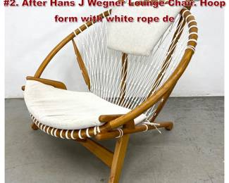 Lot 538 Mid Century Modern Circle Chair 2. After Hans J Wegner Lounge Chair. Hoop form with white rope de
