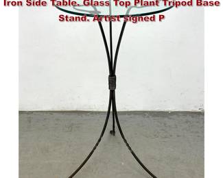 Lot 118 Artisan Studio Signed PM Wrought Iron Side Table. Glass Top Plant Tripod Base Stand. Artist signed P