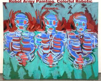 Lot 374 Large BRETSCHNEIDER Modernist Robot Army Painting. Colorful Robotic Figures.