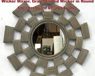 Lot 542 Contemporary CRATE and BARREL Wicker Mirror. Gray Stained Wicker in Round Checkerboard Design Frame.