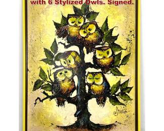 Lot 380 STANTON Modernist Painting. Tree with 6 Stylized Owls. Signed. 