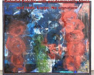 Lot 373 Modernist Abstract Painting. Colorful Palette with predominantly blues and reds. Large. No signature