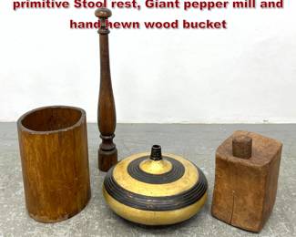 Lot 915 4pcs Modernist Wood Lot. Vase, primitive Stool rest, Giant pepper mill and hand hewn wood bucket