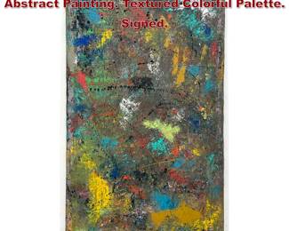 Lot 684 DENNIS SAKELSON Modernist Abstract Painting. Textured Colorful Palette. Signed. 