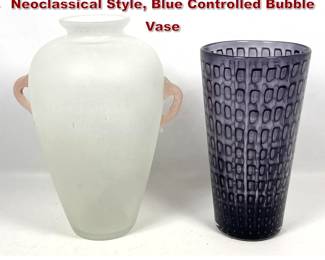 Lot 649 2pcs Art Glass Vases, Scavo Neoclassical Style, Blue Controlled Bubble Vase