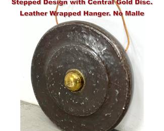 Lot 784 Hammered Texture Metal Gong. Stepped Design with Central Gold Disc. Leather Wrapped Hanger. No Malle