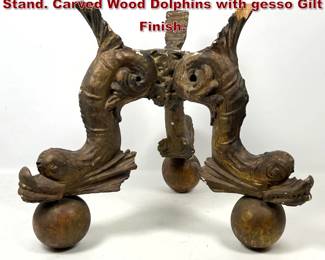 Lot 1632 Dolphin form Vintage Three Legged Stand. Carved Wood Dolphins with gesso Gilt Finish.